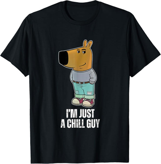 I'm Just A Chill Guy Funny Meme T-Shirt