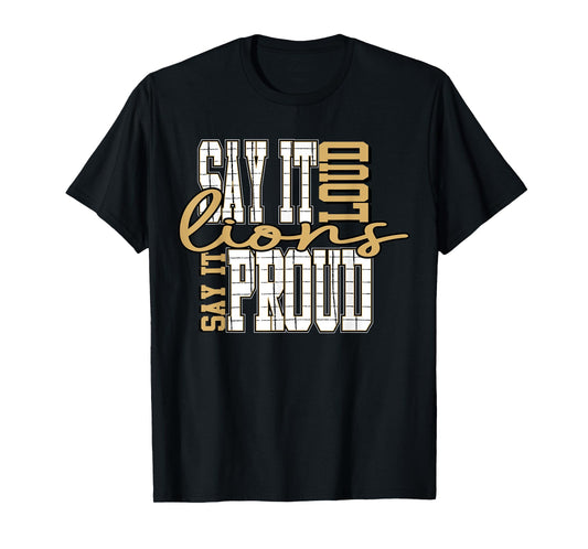Say it Loud and Proud Lions Gold Lion Pride School Spirit T-Shirt