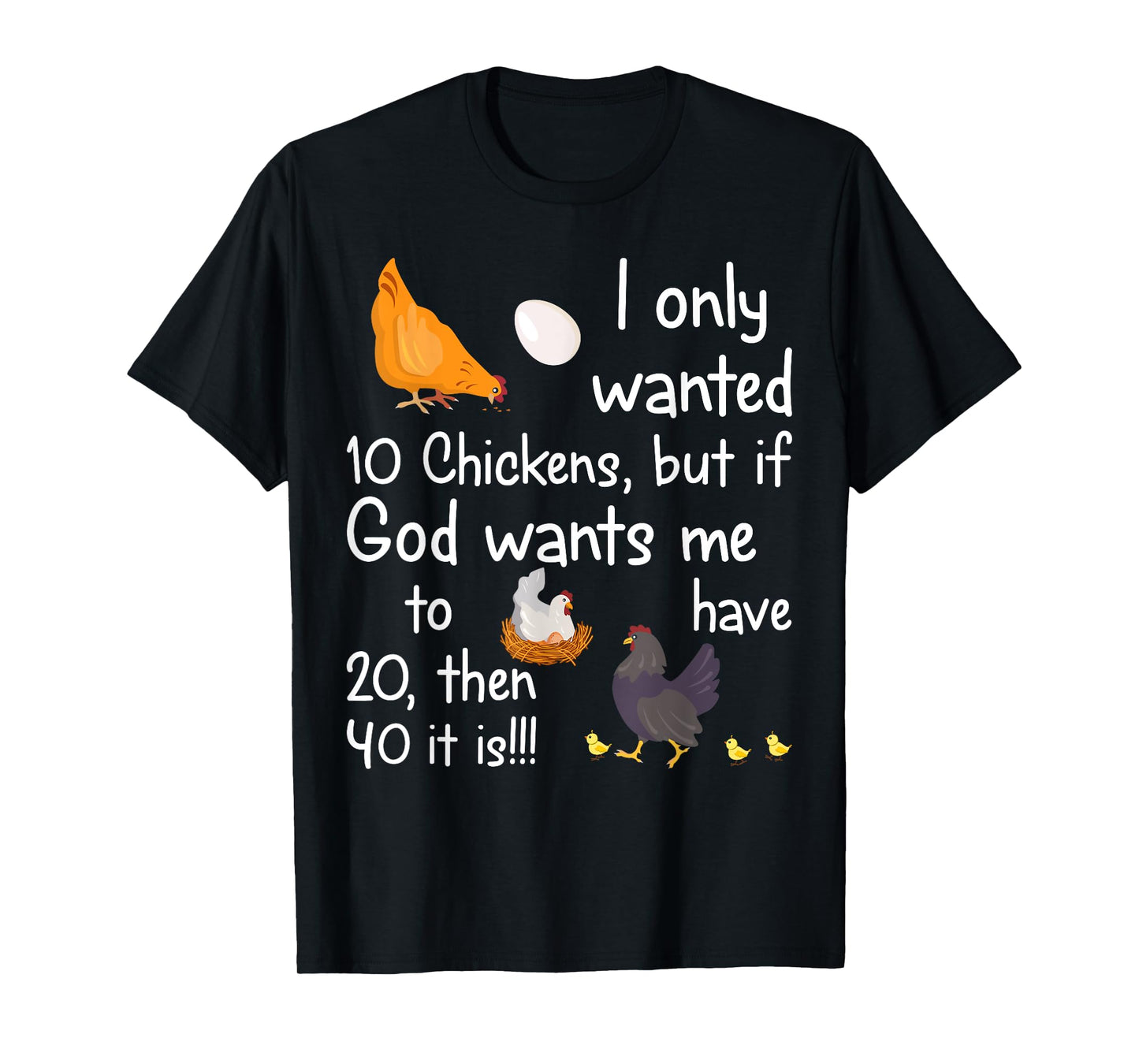 I Only Wanted 10 Chickens But If God Wants Me to Have 20 T-Shirt