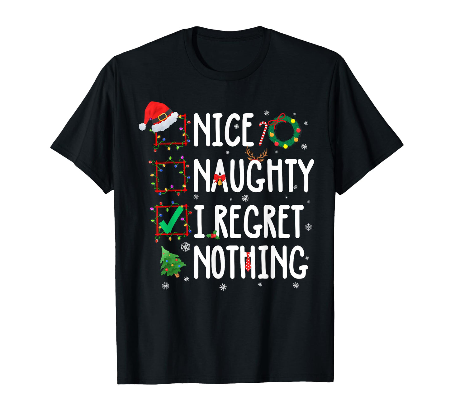 Christmas List Nice Naughty I Regret Nothing Funny Xmas T-Shirt