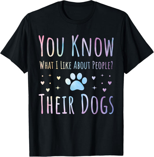 Tie-dye Funny Dog Lover Quote What I Like About People Dogs T-Shirt