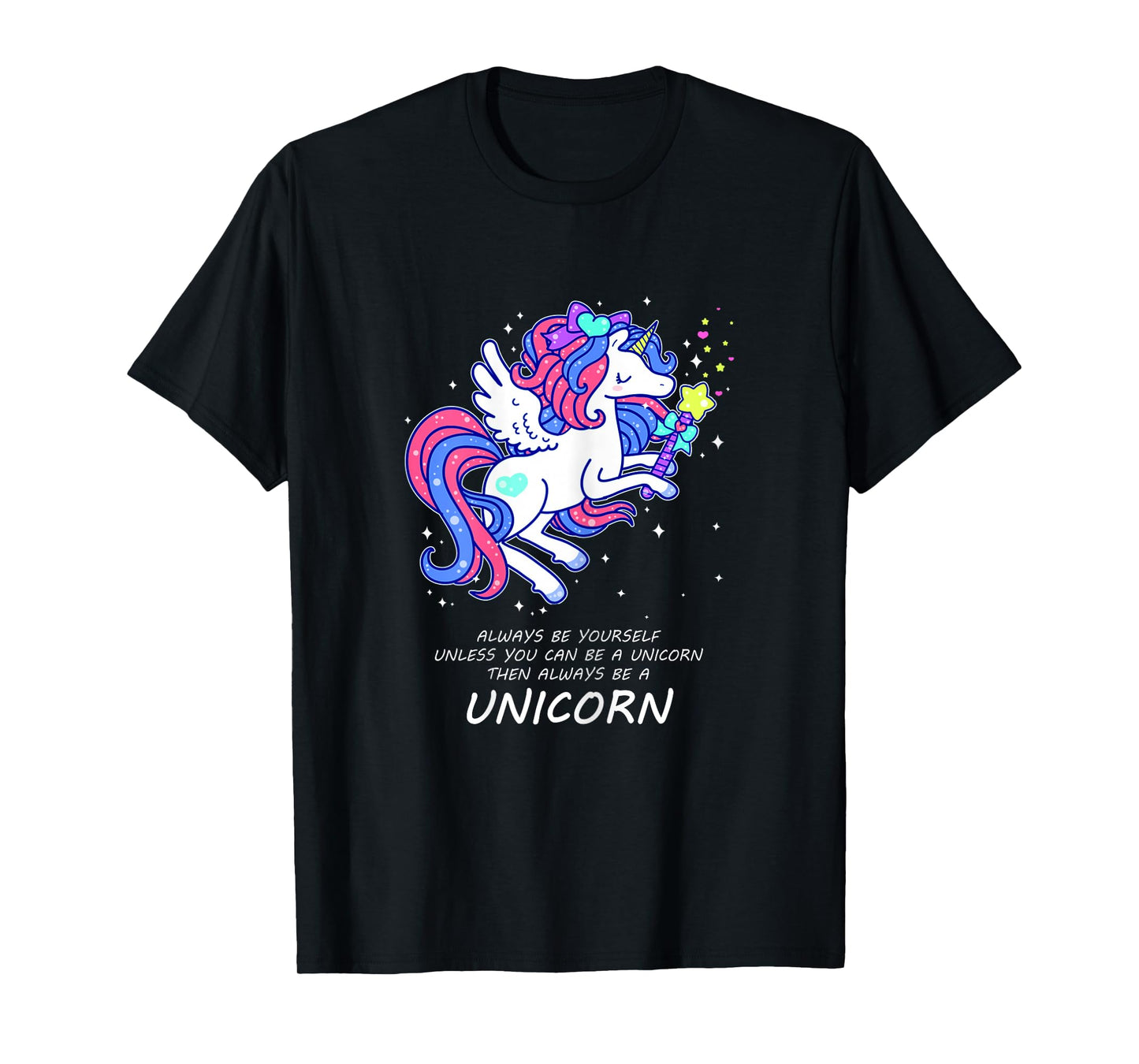 Always Be Yourself Unless You Can Be a Unicorn T-Shirt