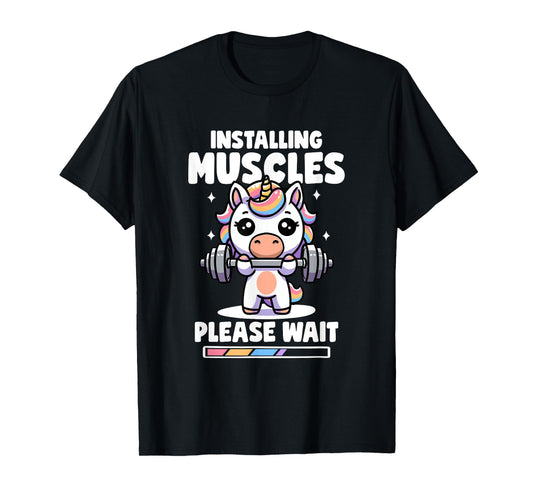Installing Muscles Please Wait Unicorn Gym Quote Unicorn T-Shirt