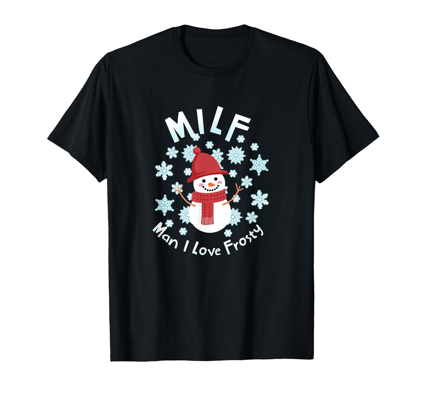 MILF - Man I Love Frosty T-Shirt
