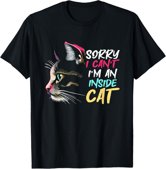 Sorry I Can't I'm An Inside Cat - Funny Cat Kitten Introvert T-Shirt