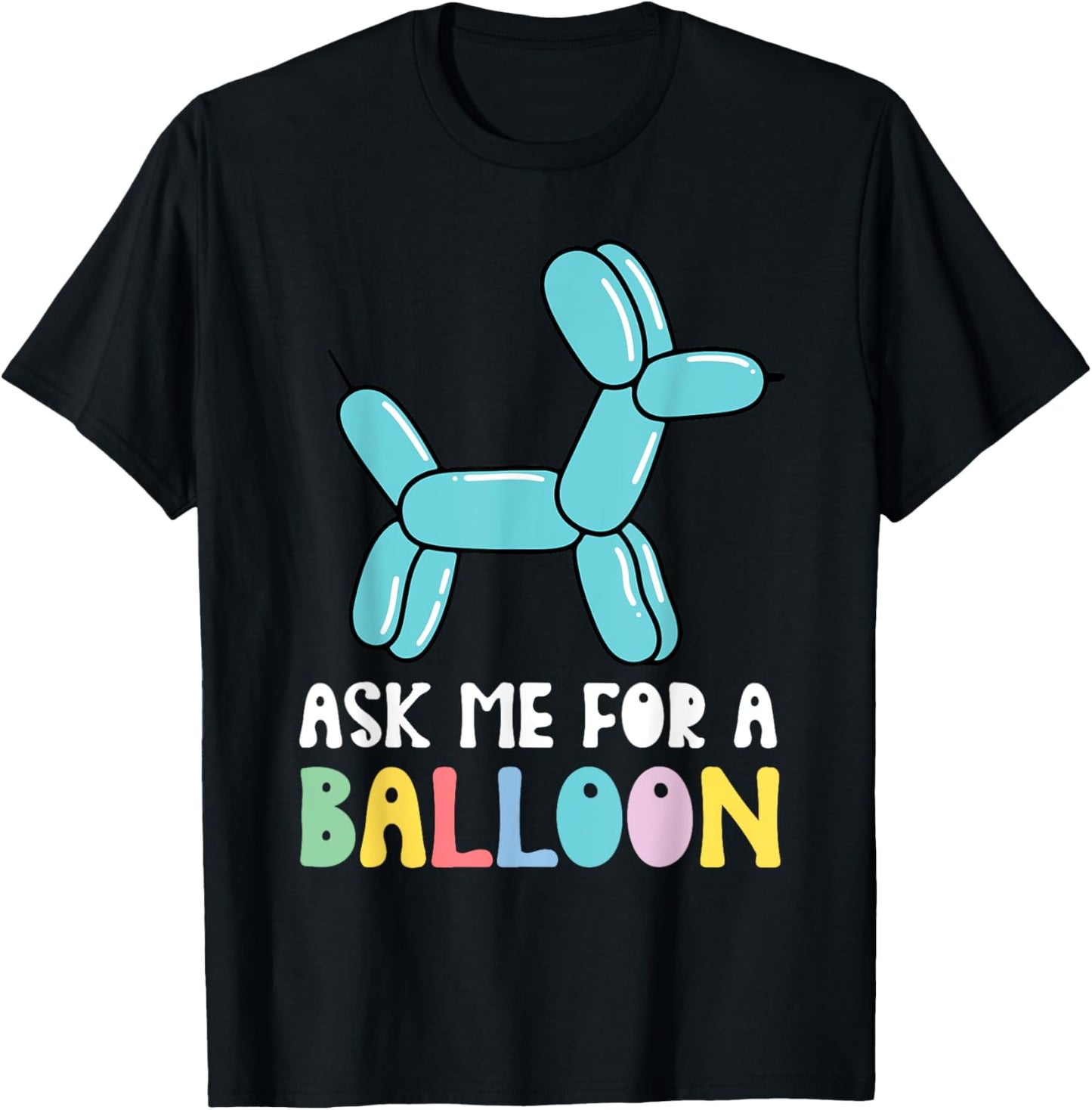 Ask Me For A Balloon Animal Twister Party Balloon Artist T-Shirt