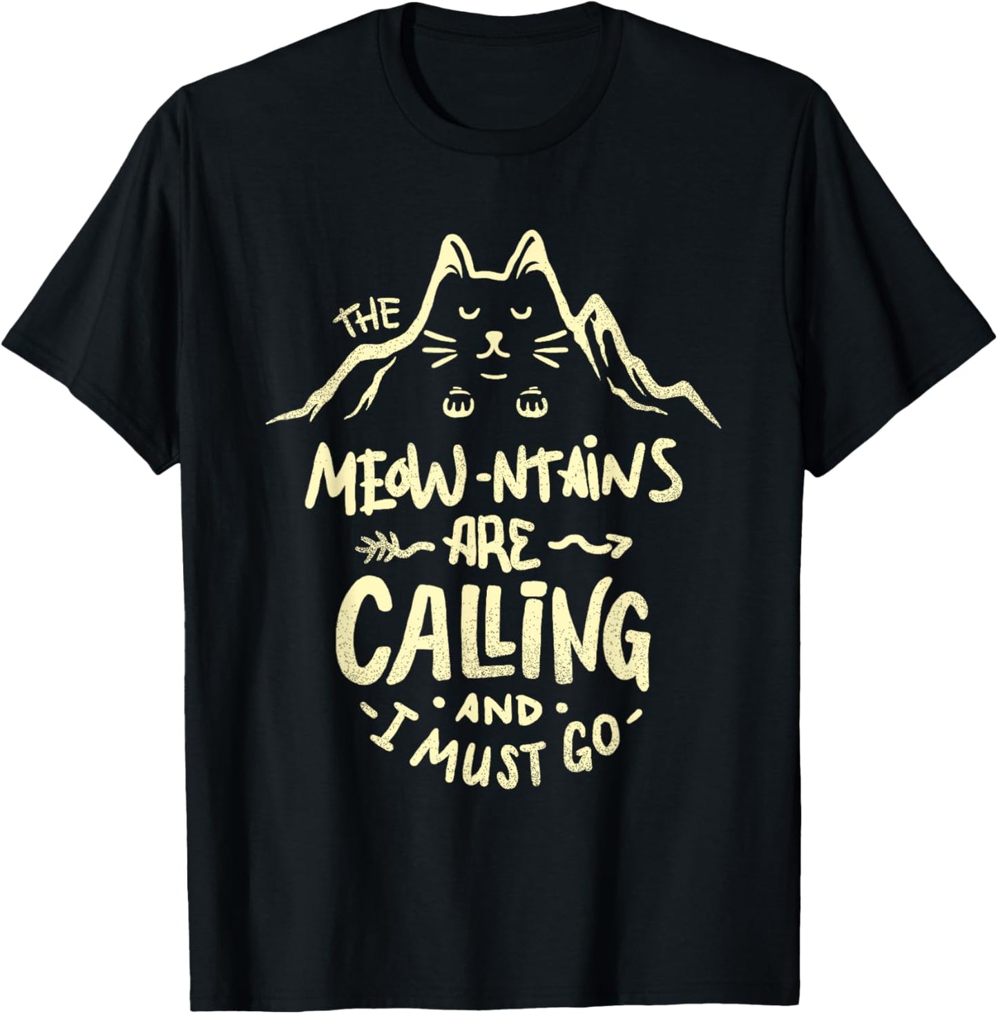 The Meowntains are Calling And I Must Go - Funny Cat T-Shirt
