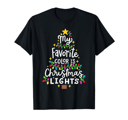 My Favorite Color Is Christmas Lights Funny Xmas Men Women T-Shirt