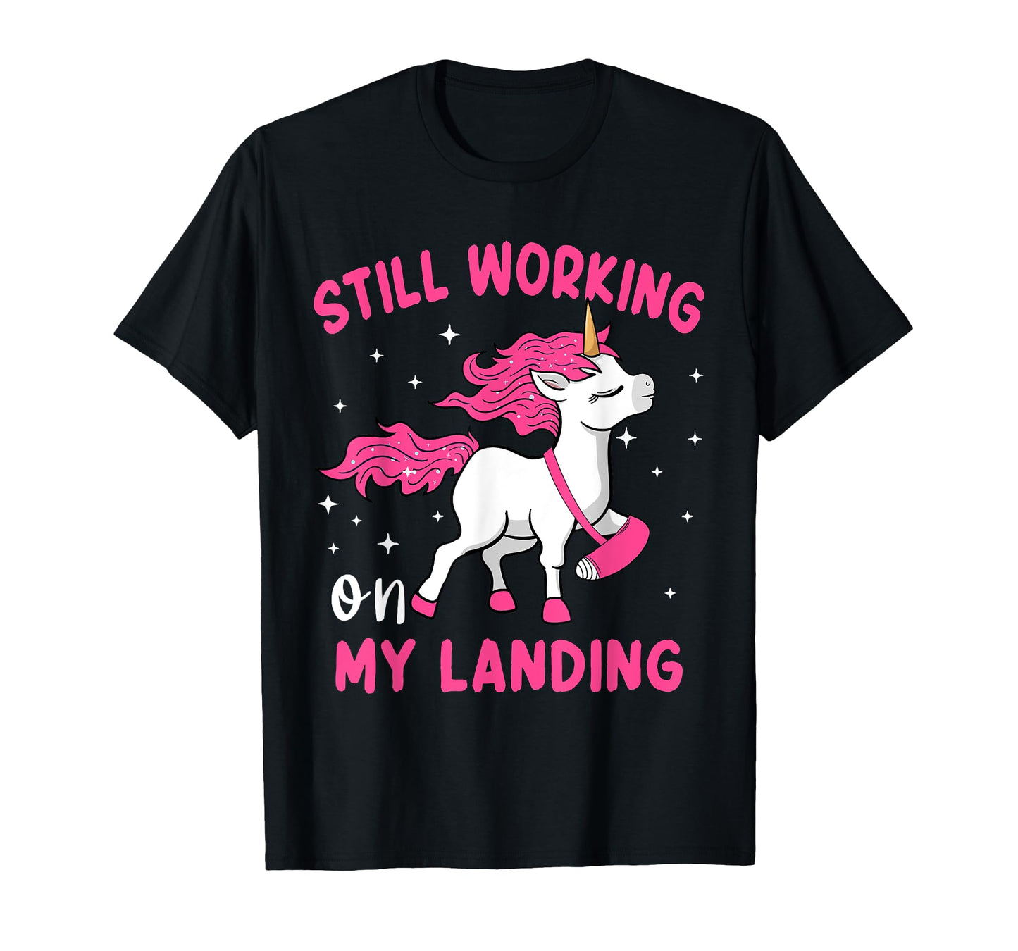 Still Working on My Landing Unicorn Funny Broken Arm Women T-Shirt