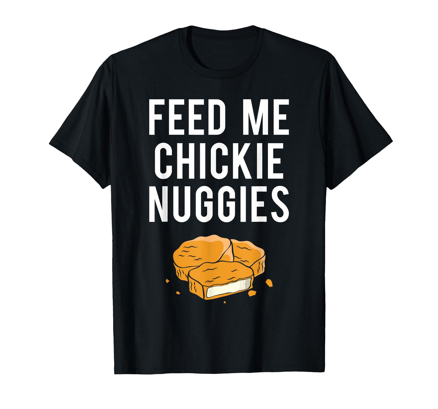 Chickie Nuggies Funny T-Shirt
