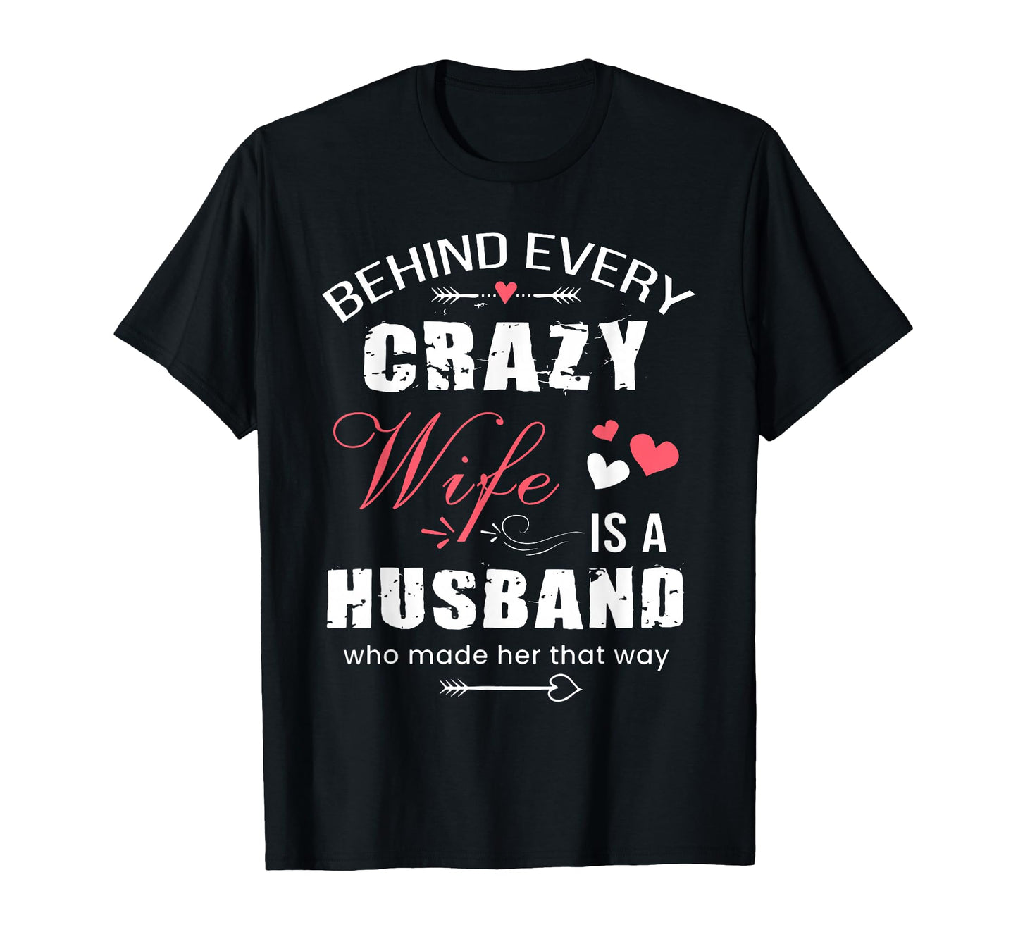 Behind Every Crazy Wife is A Husband Funny Couple Saying T-Shirt