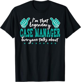 Funny Profession Quote Legendary Case Manager T-Shirt