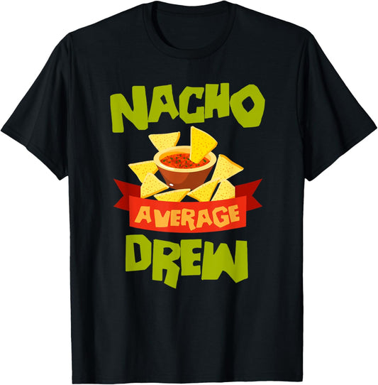NACHO AVERAGE DREW Funny Birthday Personalized Name Gift T-Shirt