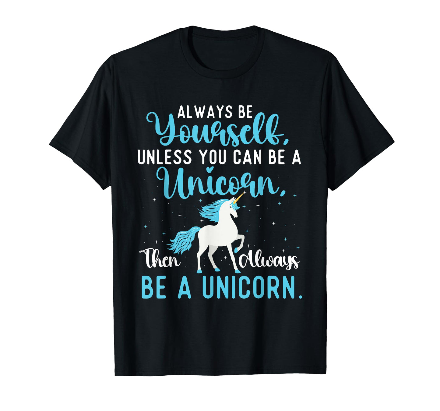 Always Be Yourself - Mystical Creature Rainbow Unicorn T-Shirt
