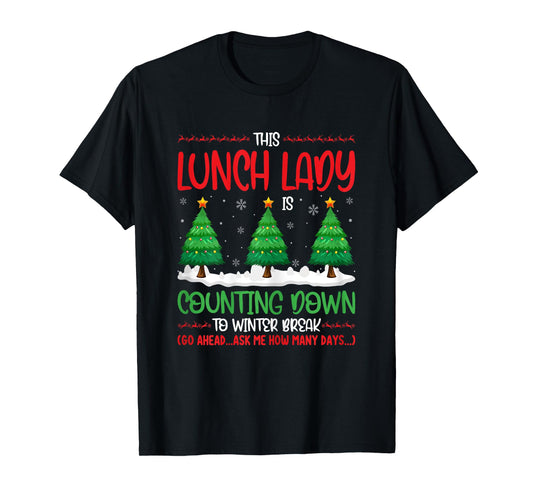 This Lunch Lady Is Counting Down To Winter Break Christmas T-Shirt