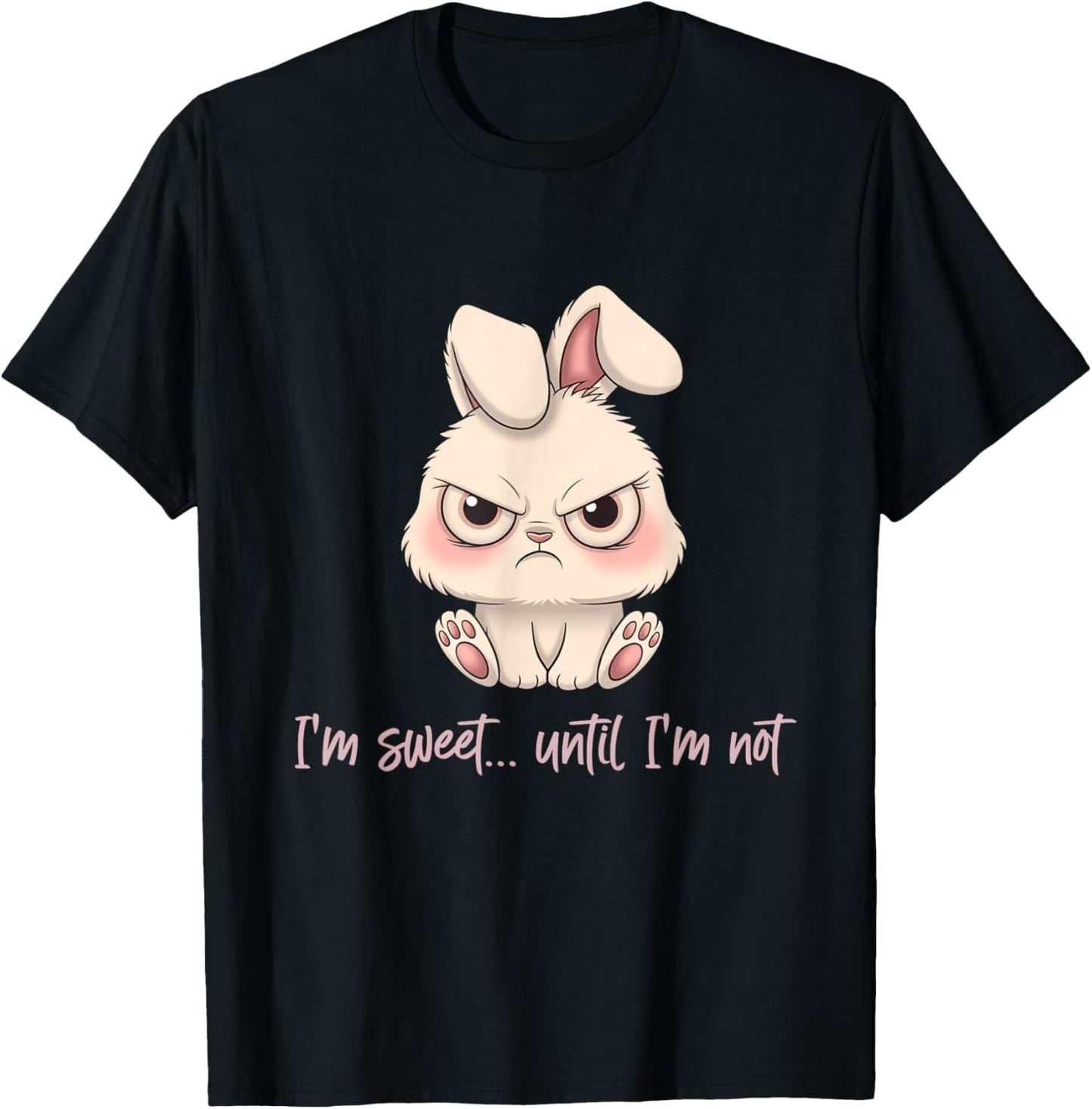 Sweet Until I'm Not Cute Funny Bunny Sarcastic Rabbit Split T-Shirt
