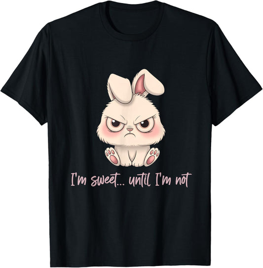 Sweet Until I'm Not Cute Funny Bunny Sarcastic Rabbit Split T-Shirt