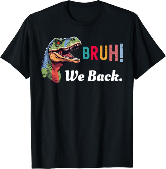 Bruh We Back T-Rex Dinosaur Lovers Shirt Back to School T-Shirt