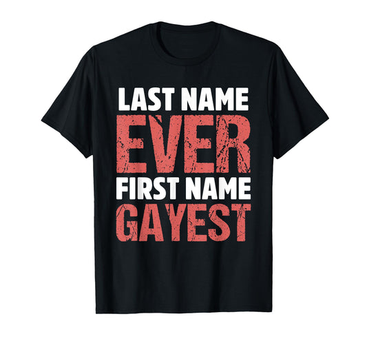 Last Name Ever First Name Gayest Design T-Shirt