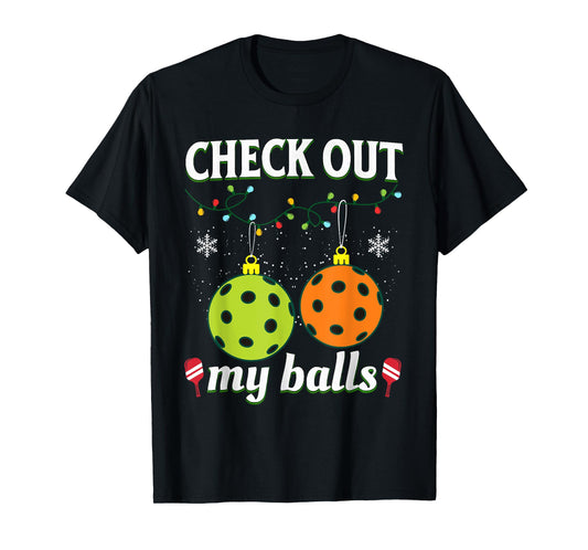 Check Out My Balls Funny Pickleball Christmas T-Shirt
