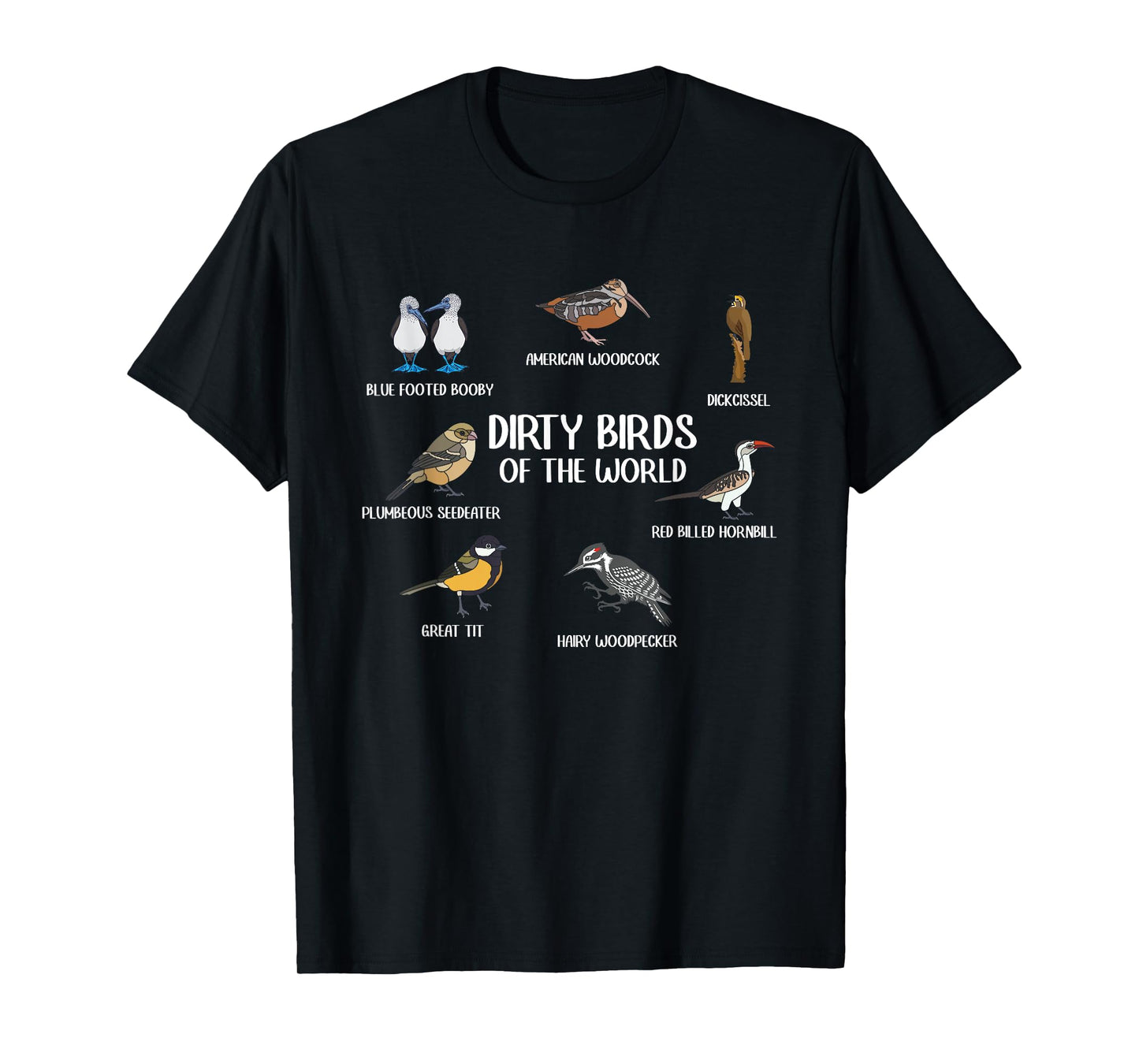Dirty Birds Of The World Birding Bird Watching Bird Lover T-Shirt