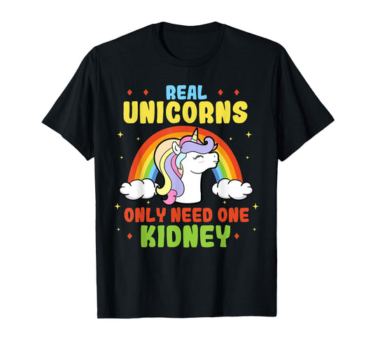 A Real Unicorn Only Need One Kidney Organ Donor Organ Dispenser T-Shirt