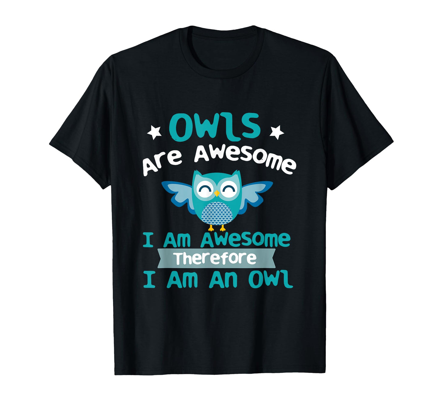 Owls Are Awesome I Am Awesome - Ornithology Owl Birds Lover T-Shirt
