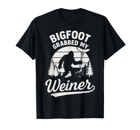 Bigfoot Grabbed My Weiner T-Shirt