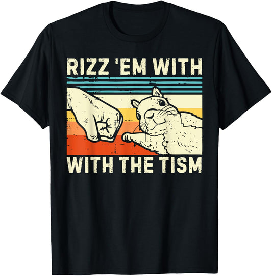 Rizz Em With The Tism Rizzler Joke Meme Rizzling Squirrel T-Shirt