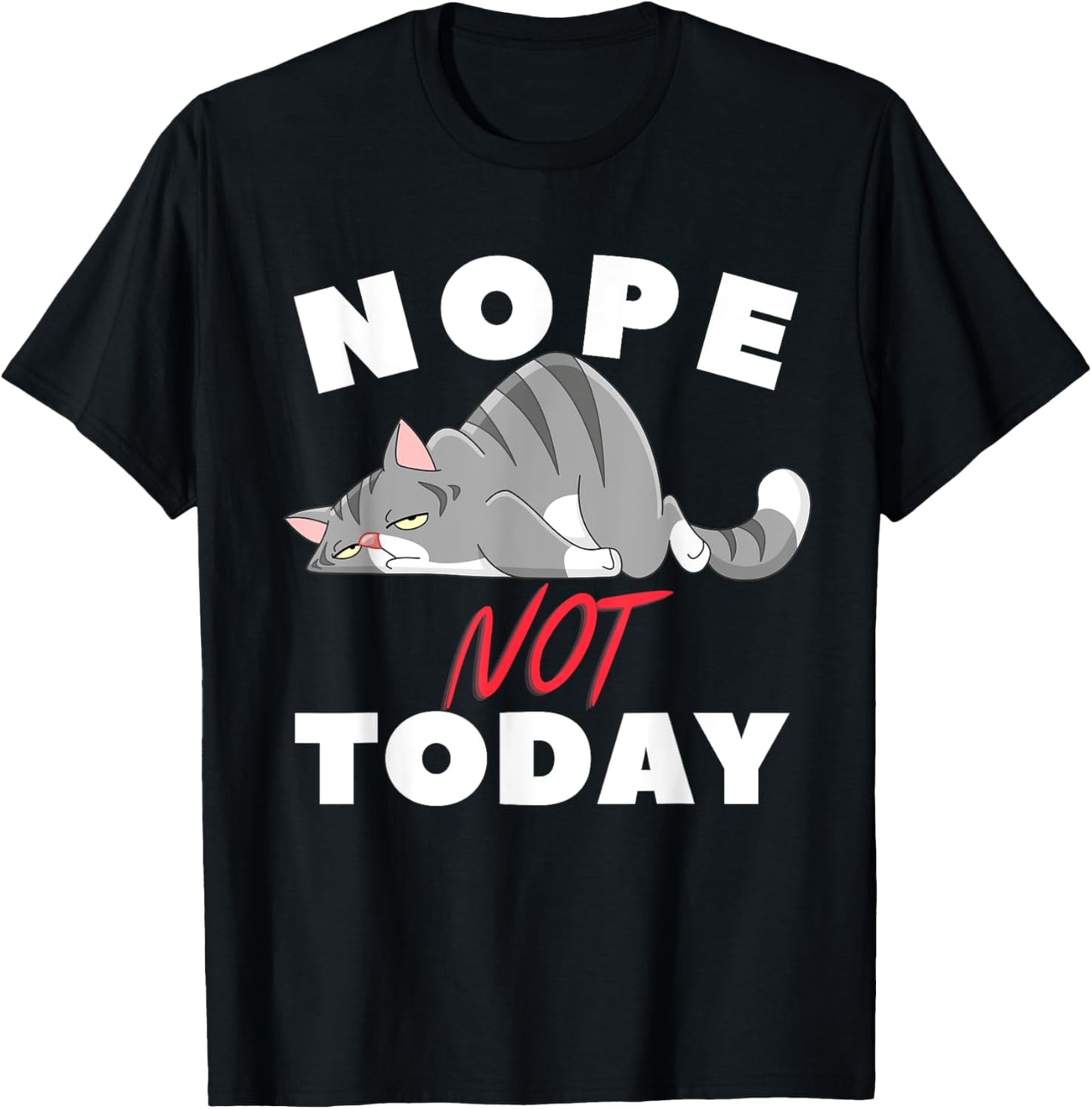 Funny Nope No Today Cats Lovers For Men Women Girls T-Shirt