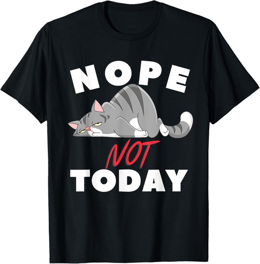 Funny Nope No Today Cats Lovers For Men Women Girls T-Shirt