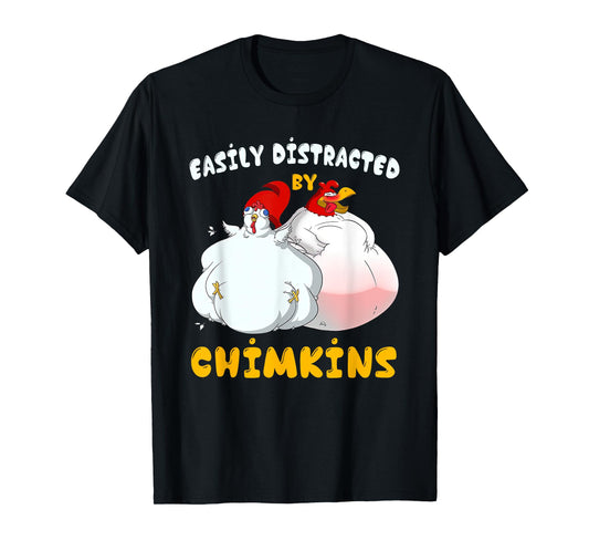 Funny Fat Chicken Chimkin Easily Distracted By Chimkins T-Shirt