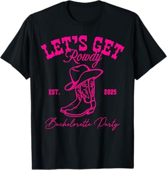 Let's Get Rowdy My Last Rodeo Western Bachelorette 2025 T-Shirt