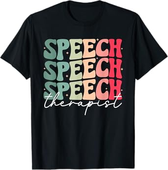 Speech Therapy Pathologist SLP Speech Language Therapists T-Shirt