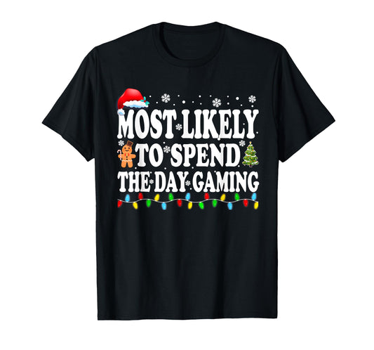 Most Likely Spend The Day Gaming Gamer Funny Christmas T-Shirt