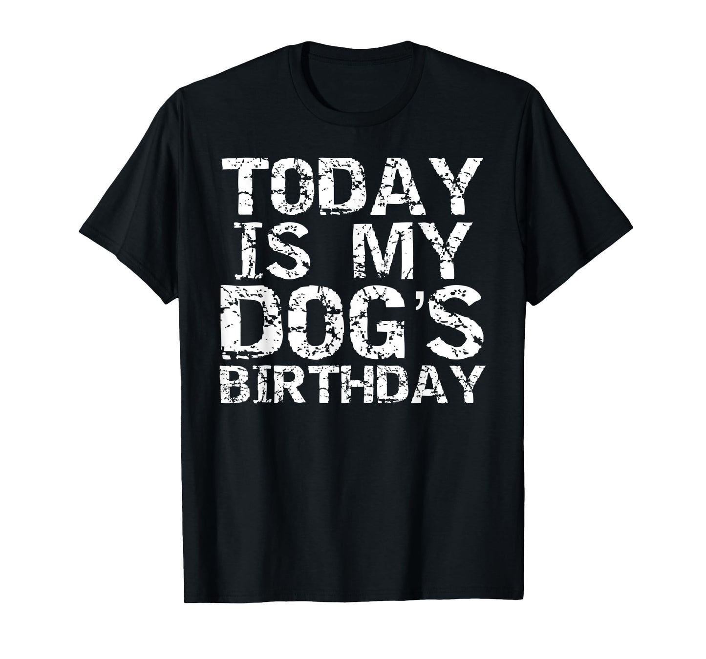 Today is My Dog's Birthday Shirt for Men Funny Boys T-Shirt