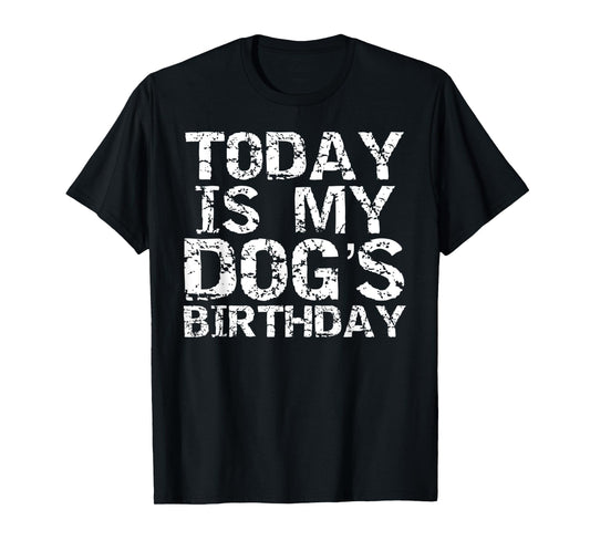 Today is My Dog's Birthday Shirt for Men Funny Boys T-Shirt
