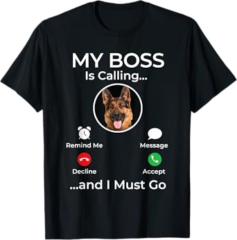 My Boss Is Calling - German Shepherd Dog Owner Pet Lover T-Shirt