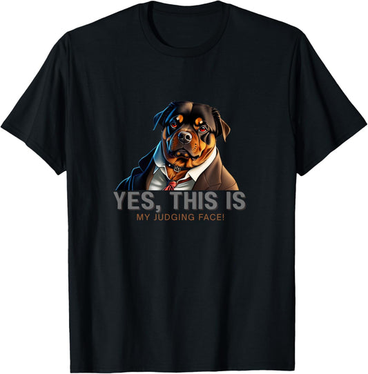 Yes, This Is My Judging Face - Rottweiler Dog Art T-Shirt