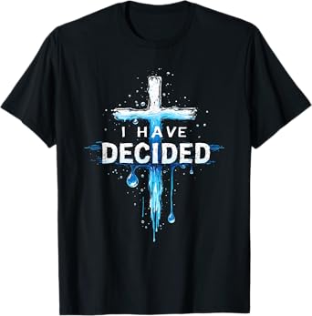I Have Decided To Follow Jesus Baptism Water Cross T-Shirt