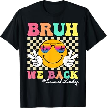 Bruh We Back Lunch Lady Retro Smile Face Back To School T-Shirt