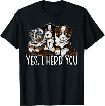 Yes I Herd You Australian Shepherd Dog Owner Aussie Puppy T-Shirt for Men Women Kids
