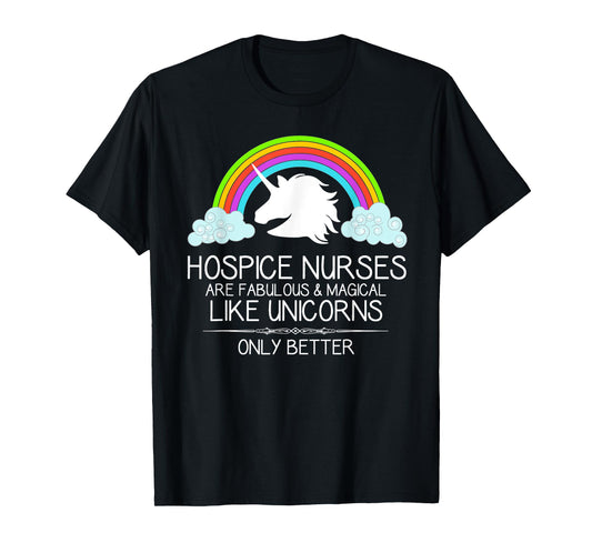 Hospice Nurse Gifts - Hospice Nurses Are Like Unicorns Funny T-Shirt