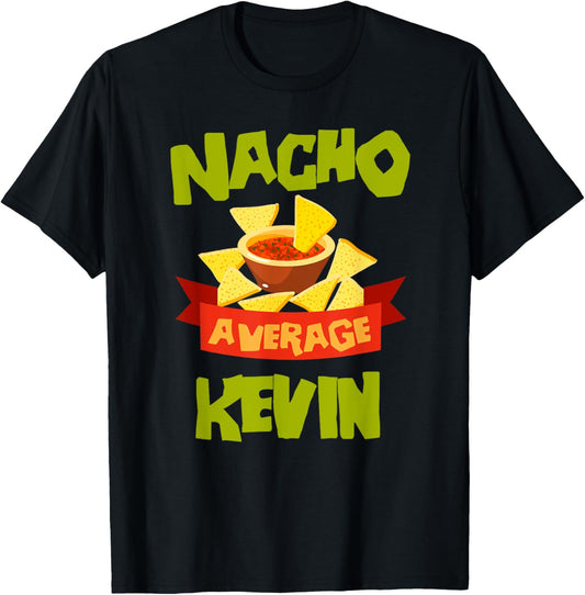 NACHO AVERAGE KEVIN Funny Birthday Personalized Name Gift T-Shirt