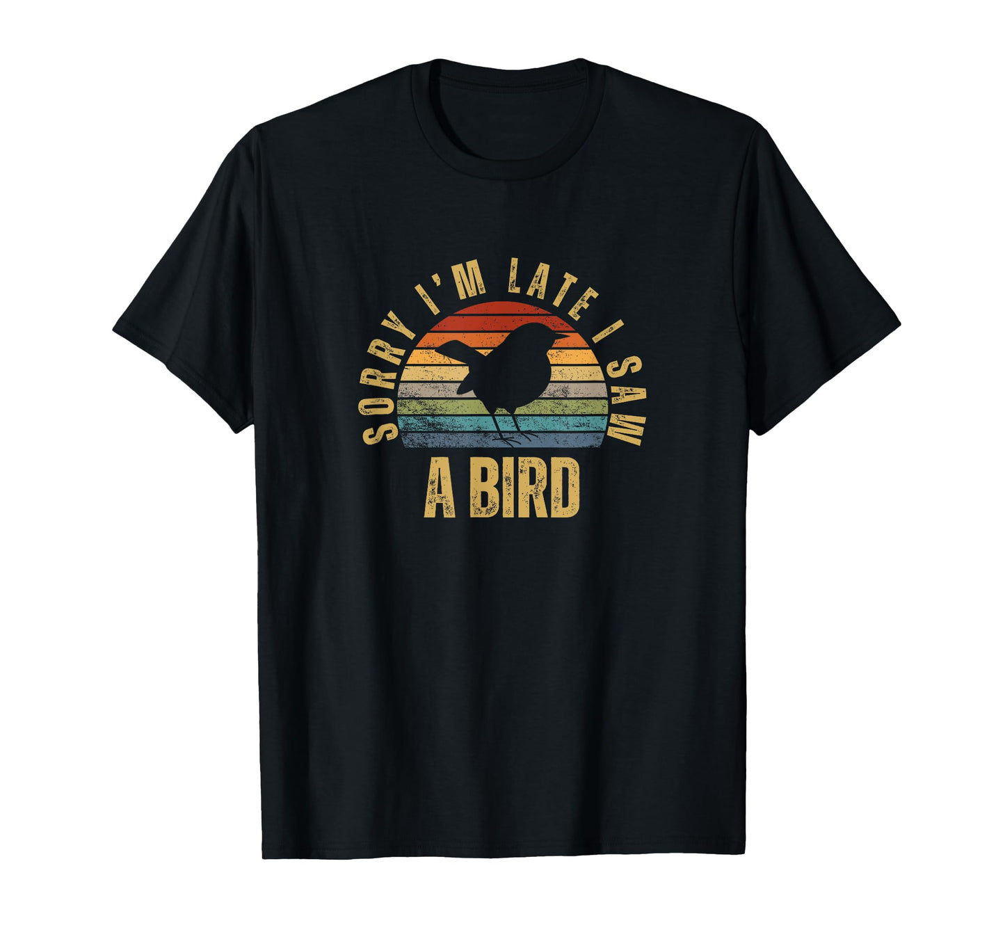 Sorry I'm Late I Saw A Bird Funny Bird Watching T-Shirt