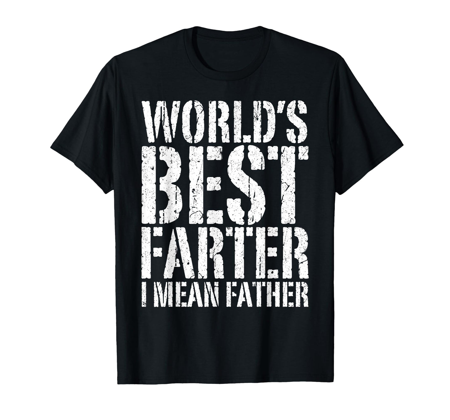 World's Best Farter I Mean Father Shirt Men Fathers Day T-Shirt