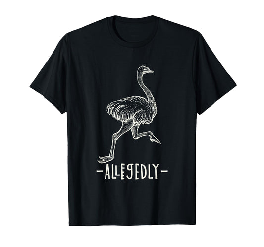 Allegedly Ostrich Flightless Ostrich Bird Lover T-Shirt