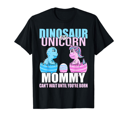 Dinosaur Or Unicorn Until You're Born Mommy Gender Reveal T-Shirt