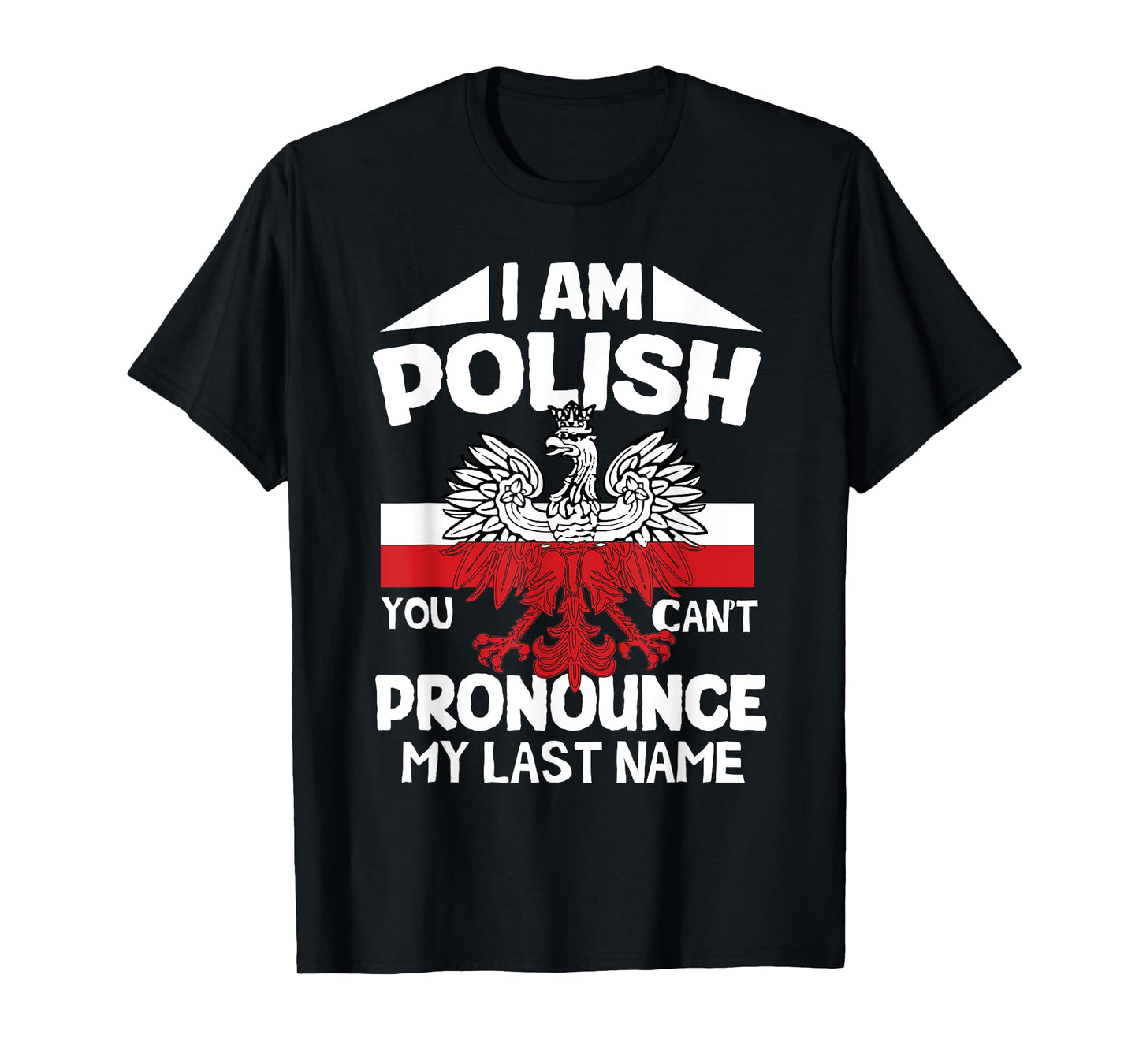 I’m polish you can’t pronounce my last name poland polish T-Shirt