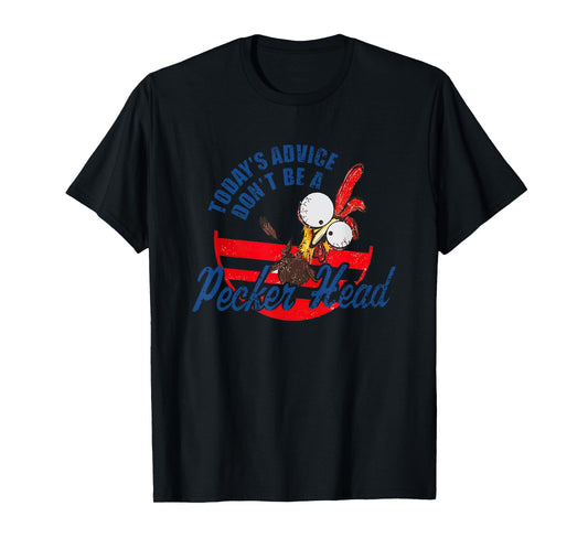 Chicken Today’s Advice Don’t Be A Pecker Head 2023 T-Shirt